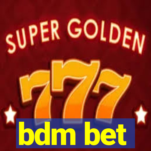 bdm bet